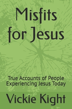 Paperback Misfits for Jesus: True Accounts of People Experiencing Jesus Today Book