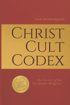 Paperback Christ Cult Codex: The Secrets of the Abrahamic Religions Book