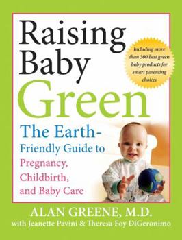 Paperback Raising Baby Green: The Earth-Friendly Guide to Pregnancy, Childbirth, and Baby Care Book