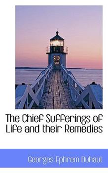 Paperback The Chief Sufferings of Life and Their Remedies Book