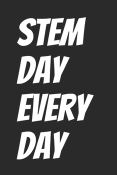 STEM Day Every Day: Blank Lined Notebook