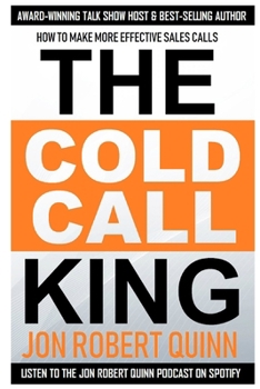 Paperback The Cold Call King: How to Make More Effective Sales Calls Book