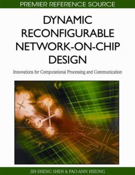 Dynamic Reconfigurable Network-On-Chip Design: Innovations for Computational Processing and Communication