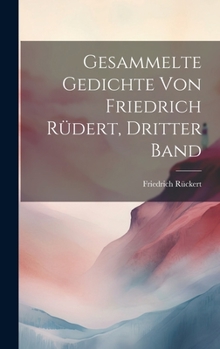 Hardcover Gesammelte Gedichte von Friedrich Rüdert, Dritter Band [German] Book