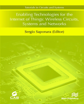 Hardcover Enabling Technologies for the Internet of Things: Wireless Circuits, Systems and Networks Book