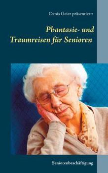 Paperback Phantasie- und Traumreisen für Senioren [German] Book