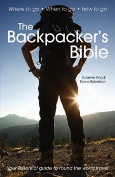 Paperback The Backpacker's Bible: Your Essential Guide to Round the World Travel Book