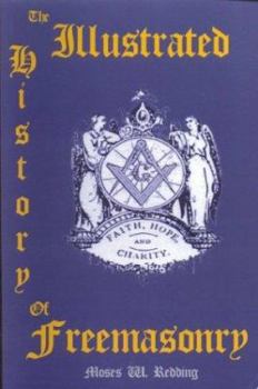 Paperback The Illustrated History of Freemasonry by Moses W. Redding Book