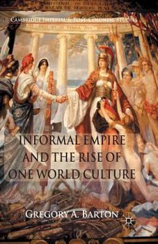 Paperback Informal Empire and the Rise of One World Culture Book