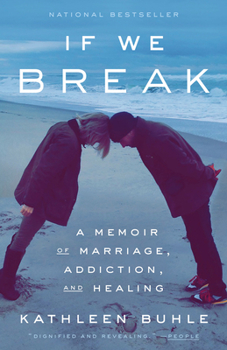 Paperback If We Break: A Memoir of Marriage, Addiction, and Healing Book