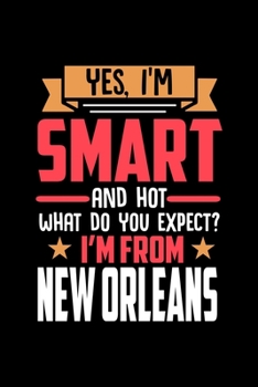 Yes, I'm Smart And Hot What Do You Except I'm From New Orleans: Graph Paper Notebook with 120 pages perfect as math book, sketchbook, workbookand gift