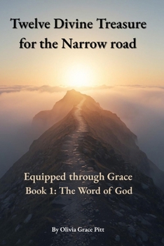 Twelve Divine Treasures for the Narrow road: Equipped through Grace