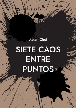 Paperback Siete Caos Entre Puntos: Primer caos - Aelarl [Spanish] Book