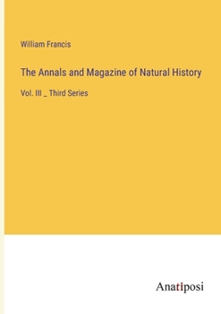 Paperback The Annals and Magazine of Natural History: Vol. III _ Third Series Book