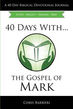 Paperback 40 Days With...The Gospel of Mark: Study Reflect Discern Pray Book