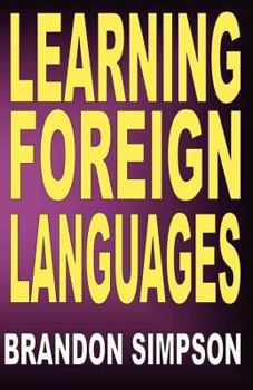 Paperback Learning Foreign Languages: Tips for Foreign Language Students, Online Resources for Language Learners Book
