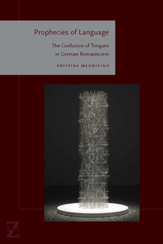 Hardcover Prophecies of Language: The Confusion of Tongues in German Romanticism Book