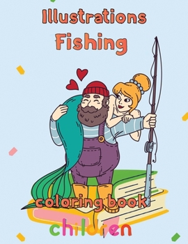 Illustrator Fishing Coloring Book Children: 8.5''x11''/fishing coloring book