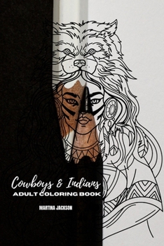 Paperback Adult Coloring Book Cowboys & Indians 6x9: 40 Detailed Coloring Pages Theme Of Cowboy & Indians Book