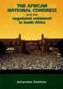 The African National Congress and the negotiated settlement in South Africa
