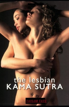 Paperback The Lesbian Kama Sutra: The Art of Making Love Book