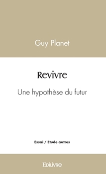 Paperback Revivre: Une hypothèse du futur [French] Book
