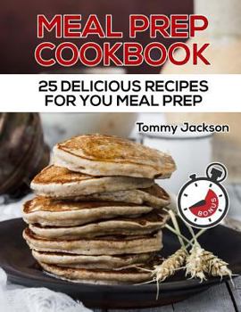 Paperback Meal Prep Cookbook: 25 Delicious Recipes For you Meal Prep Book