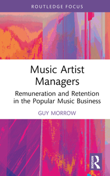 Hardcover Music Artist Managers: Remuneration and Retention in the Popular Music Business Book