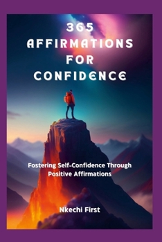 Paperback 365 Affirmations for Confidence: Fostering Self-Confidence Through Positive Affirmations Book
