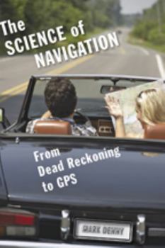 Hardcover The Science of Navigation: From Dead Reckoning to GPS Book