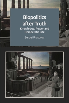 Paperback Biopolitics After Truth: Knowledge, Power and Democratic Life Book