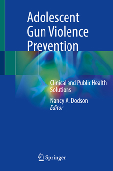 Paperback Adolescent Gun Violence Prevention: Clinical and Public Health Solutions Book