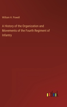 A History of the Organization and Movements of the Fourth Regiment of Infantry