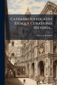 Paperback Catharri Suffocativi Eiusque Curationis Historia... [Italian] Book