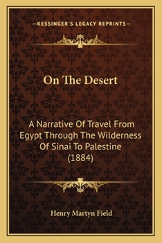 On the Desert: A Narrative of Travel from Egypt Through the Wilderness of Sinai to Palestine