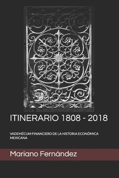 Paperback Itinerario 1808 - 2018: Vademécum Financiero de la Historia Económica Mexicana [Spanish] Book