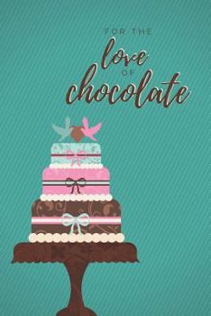 Paperback For the Love of Chocolate: A Chocolate Notebook Book