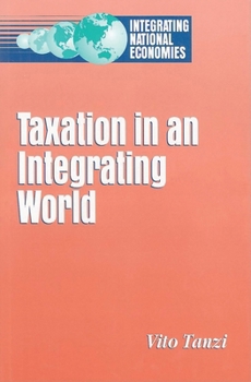 Taxation in an Integrating World (Integrating National Economies : Promise and Pitfalls)