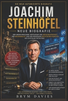 JOACHIM STEINHÖFEL NEUE BIOGRAFIE: Der unerschrockene Verteidiger der Meinungsfreiheit, der Medienmacht und der prägenden Rechtsstreitigkeiten des digitalen Zeitalters (German Edition)