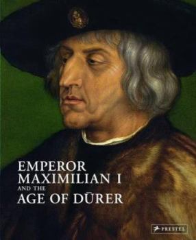 Hardcover Emperor Maximilian I and the Age of Durer Book