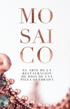 Paperback Mosaico: El arte de la restauración de Dios de una pieza quebrada [Spanish] Book