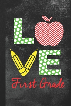 Paperback LOVE First Grade: Blank Lined Notebook Journal Gift for First Grade Teacher Book