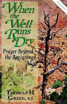 Paperback When the Well Runs Dry: Prayer Beyond the Beginnings Book