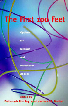 Paperback The First 100 Feet: Options for Internet and Broadband Access Book