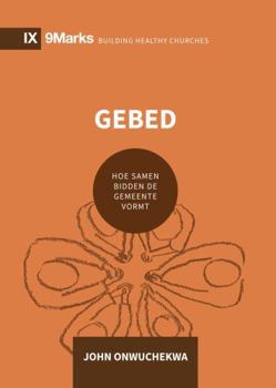 Gebed : Hoe Samen Bidden de Gemeente Vormt