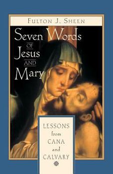 Paperback Seven Words of Jesus and Mary: Lessons on Cana and Calvary Book