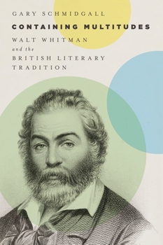 Hardcover Containing Multitudes: Walt Whitman and the British Literary Tradition Book