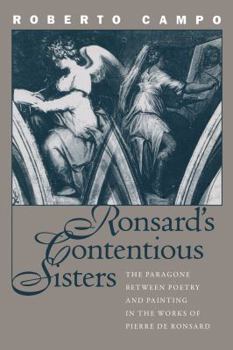 Ronsard's Contentious Sisters: The Paragone Between Poetry and Painting in the Works of Pierre De Ronsard (North Carolina Studies in the Romance Languages and Literatures)
