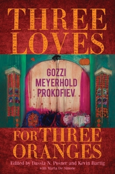 Hardcover Three Loves for Three Oranges: Gozzi, Meyerhold, Prokofiev Book