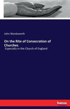 Paperback On the Rite of Consecration of Churches: Especially in the Church of England Book